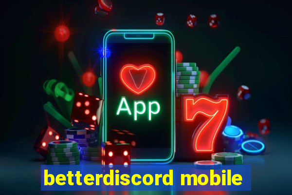 betterdiscord mobile